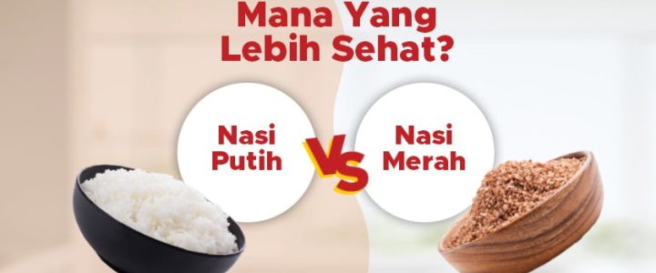 Nasi Merah vs Nasi Putih, Mana Lebih Ramah Diet? Ini Fakta Sebenarnya